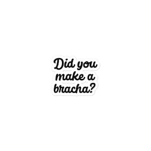 Did You Make a Bracha? Funny Jewish Sticker for Blessings, Vinyl Kiss-Cut Single Sticker