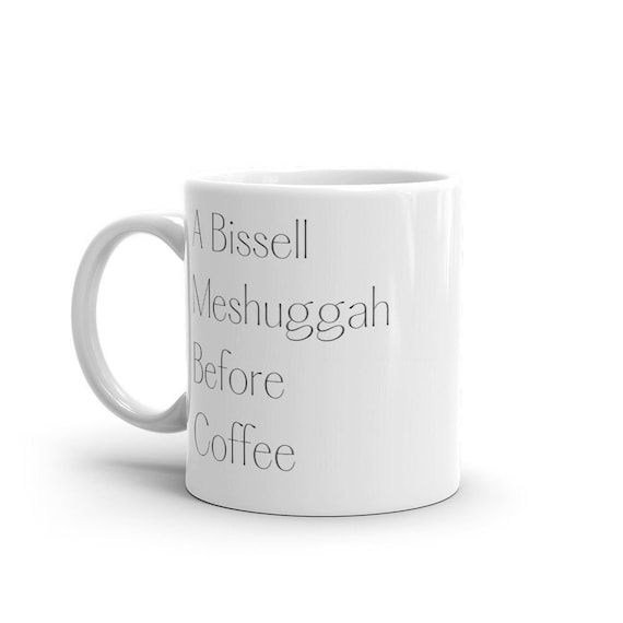 A Bissell Meshuggah Before Coffee - Funny Yiddish Coffee Mug - Jewish Home, Living and Accessories
