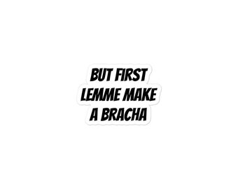 But First Lemme Make a Bracha! Funny Jewish Sticker for Blessings, Vinyl Kiss-Cut Single Sticker