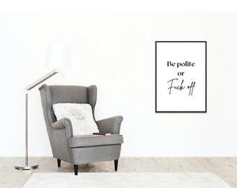 Rude Quote Print, Funny Minimalist Wall Art