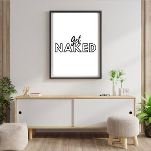 Bathroom Print, Get Naked, Cheeky Rude Art, Wall Art, Gift Idea, Feature Wall, Wall Print, A4, A5, A6