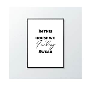Rude Swearing Print, In This House…, Wall Art, Gift Idea, Feature Wall Print, Gallery Wall Print, A4, A5