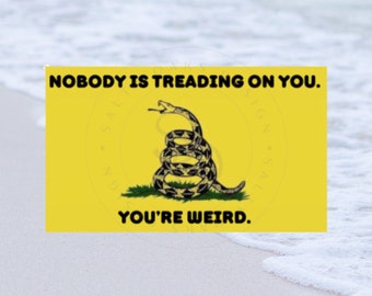 Nobody Is Treading On You, You're Weird Gadsden Flag, Waterproof Vinyl Car Sticker, Bumper Stickers