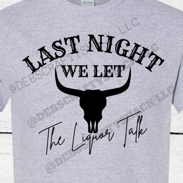 Last night we let the liquor talk svg - Etsy.de