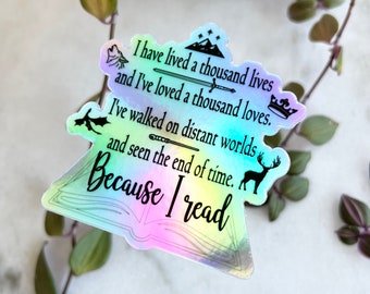 GRR Martin I have lived a thousand lives Because I read | bibliophile quote | water resistant holographic sticker decal | Bookish Sticker