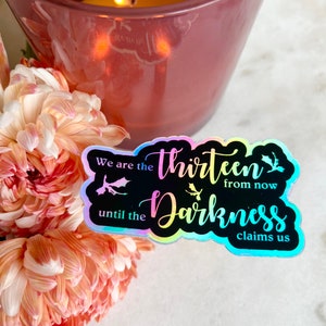 From now until the Darkness claims us OFFICIALLY LICENSED  holographic TOG Inspired water resistant sticker decal Throne of Glass
