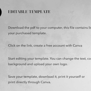 May include: Editable template instructions. Download a PDF file with links to your purchased template. Create a free Canva account, edit the template, change the text, colors, background, upload your own logo, save, download, and print.