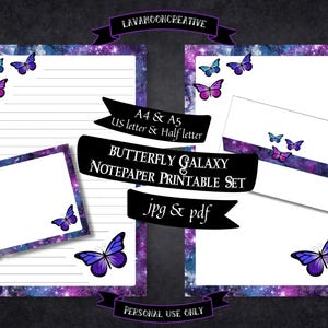 May include: Printable stationery set featuring a galaxy background with purple, blue, and pink butterflies. The set includes A4, A5, US letter, and half letter sizes. The text on the image reads "Butterfly Galaxy Notepaper Printable Set jpg & pdf Personal Use Only".
