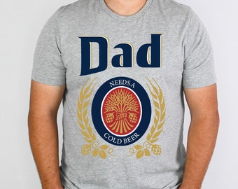 Dad Needs A Cold Beer Shirt, Dad Shirt, Dad Beer Shirt, Funny Dad Shirt, Father's Day Gift Shirt, Dad Gift Shirt, Patriot Shirt