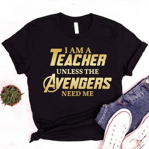 I Am A Teacher Unless Need Me Shirt, Teacher Shirt, Teacher gift shirt, Superhero Shirt, Teacher Life Shirt, Gift for Teacher