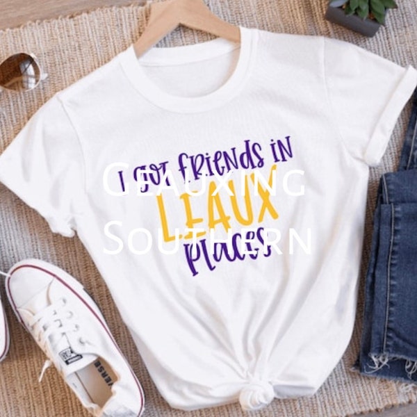 I got friends in Leaux places shirt