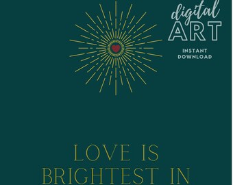 ATLA quote printable wall art INSTANT DOWNLOAD - Love is Brightest in the Dark