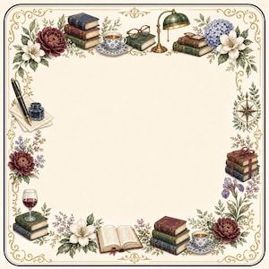 May include: A square decorative frame featuring illustrations of stacks of books, teacups, a brass lamp, eyeglasses, a fountain pen with ink, a compass, a wine glass, and various floral arrangements including peonies, hydrangeas, and white lilies.