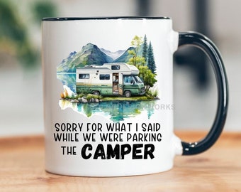 Funny Camper Gift, Sorry For What I Said While We Were Parking The Camper Mugs, RV Mug, Gift For Dad, Father's Day Gift, Mothers Day Gift