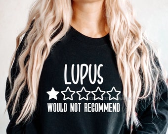 Lupus Would Not Recommend Sweatshirt, Autoimmune Awareness Crewneck