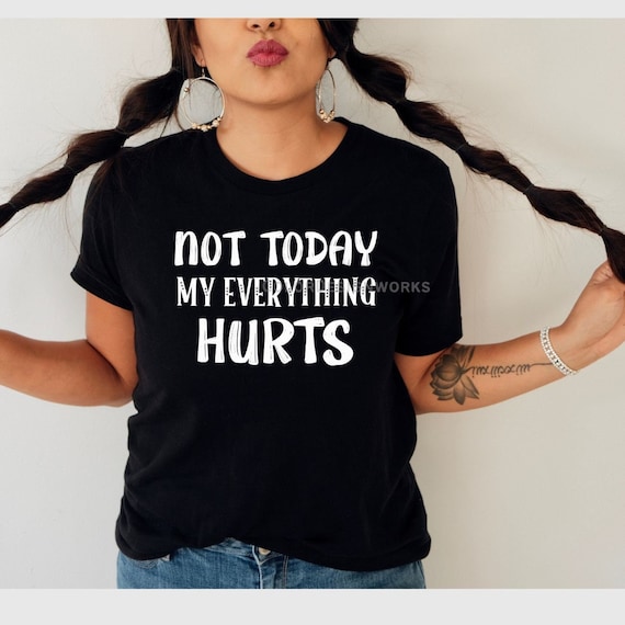 Not Today My Everything Hurts, Chronic Pain Illness Shirt, Funny Fibromyalgia Shirt, Autoimmune Shirt, Unisex Jersey Short Sleeve Tee
