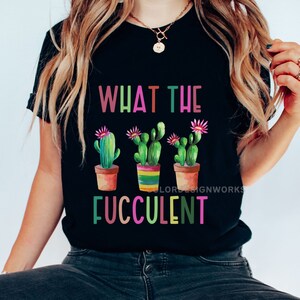What The Fucculent Shirt, Funny Cactus Tshirt For Her, Plant Lady Gift, Gardener Shirt, Succulent T-shirt, Unisex Jersey Short Sleeve Tee