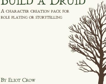 May include: A book cover with the title "Build a Druid" in green text. The subtitle is "A character creation pack for role playing or storytelling" in smaller green text. The author's name, "By Eliot Crow", is in green text at the bottom of the cover. A silhouette of a bare tree is on the right side of the cover.