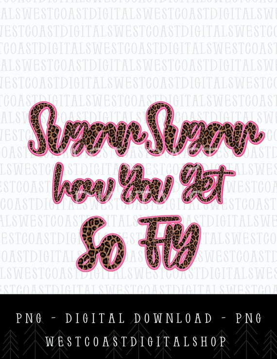 Sugar Sugar How You Get so Fly PNG Etsy