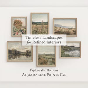 May include: A collection of framed landscape art prints. The prints feature muted colors and depict various outdoor scenes, including fields, trees, and bodies of water. Text on the image reads "Timeless Landscapes for Refined Interiors" and "Explore all collections AQUAMARINE PRINTS Co."