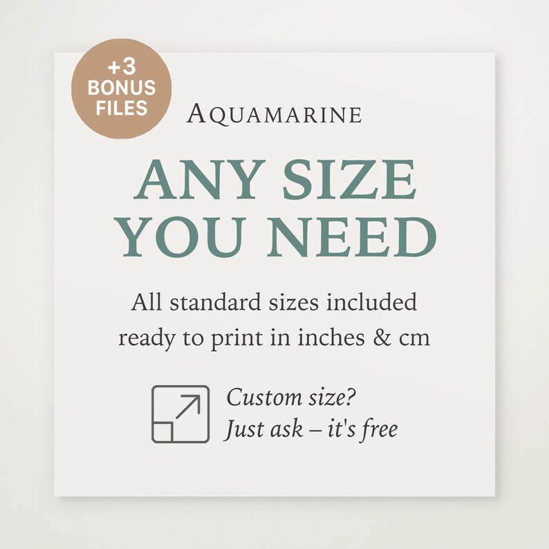 May include: A square graphic with a light background featuring the text AQUAMARINE, ANY SIZE YOU NEED, All standard sizes included ready to print in inches & cm, and Custom size? Just ask &ndash; it's free, with a circular badge stating +3 BONUS FILES.