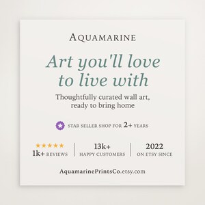 May include: A square graphic sign for Aquamarine featuring the text Art you'll love to live with and Thoughtfully curated wall art, ready to bring home. It displays a Star Seller badge, 1k+ reviews, 13k+ happy customers, 2022 on Etsy since, and the URL AquamarinePrintsCo.etsy.com.