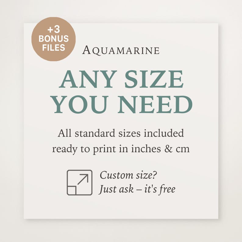 May include: A white background with the text "AQUAMARINE ANY SIZE YOU NEED" in teal. The text also includes "All standard sizes included ready to print in inches & cm". A small circle reads "+3 BONUS FILES".