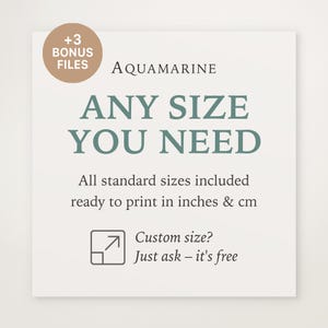 May include: A white background with the text "AQUAMARINE ANY SIZE YOU NEED" in teal. The text also states "All standard sizes included ready to print in inches & cm". A small brown circle with "+3 BONUS FILES" is in the upper left.