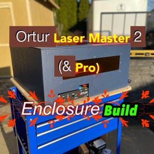 Ortur Laser Master 2 (& 3) Pro Enclosure Plans w/BONUS LightBurn Files!