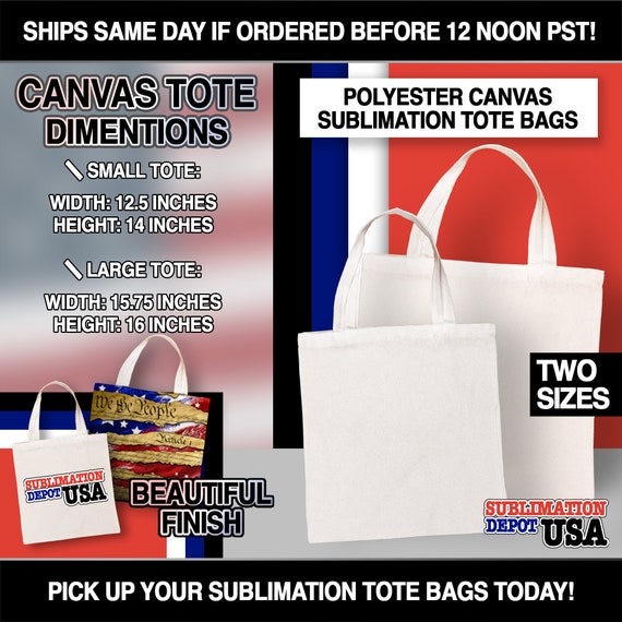 Polyester Canvas Sublimation Tote Bags Choose Your Size: 12.5 X 14 or 15.75  X 16. Sublimate on One or Both Sides 