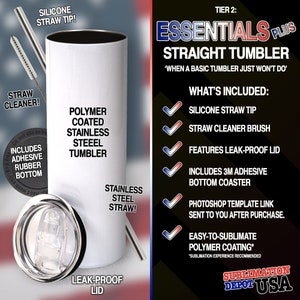 Puede incluir: Un vaso recto de sublimaci&oacute;n blanco con una tapa a prueba de fugas, una pajita de silicona, un cepillo de limpieza de pajitas y un posavasos adhesivo 3M. El vaso est&aacute; etiquetado como "Essentials Plus Straight Tumbler" y "When a basic tumbler just won't do". El vaso tambi&eacute;n est&aacute; etiquetado como "Polymer Coated Stainless Steel Tumbler".