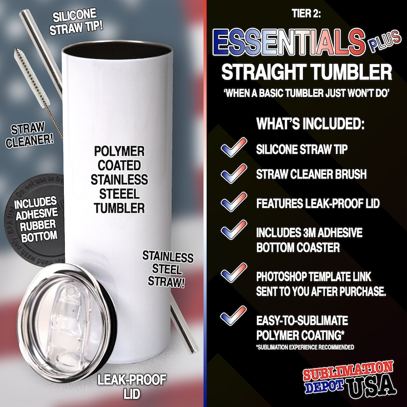 Puede incluir: Un vaso recto de sublimaci&oacute;n blanco con una tapa a prueba de fugas, una pajita de silicona, un cepillo de limpieza de pajitas y un posavasos adhesivo 3M. El vaso est&aacute; etiquetado como "Essentials Plus Straight Tumbler" y "When a basic tumbler just won't do". El vaso tambi&eacute;n est&aacute; etiquetado como "Polymer Coated Stainless Steel Tumbler".