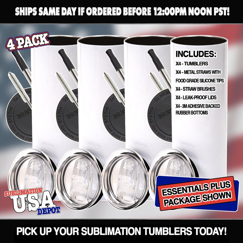 May include: A set of four white sublimation tumblers with lids and metal straws. The tumblers are arranged in a row with the lids and straws in front of them. The text "4 PACK" is in the upper left corner of the image. The text "INCLUDES: X4-TUMBLERS X4-METAL STRAWS WITH FOOD GRADE SILICONE TIPS X4-STRAW BRUSHES X4-LEAK-PROOF LIDS X4-3M ADHESIVE BACKED RUBBER BOTTOMS" is in the upper right corner of the image. The text "ESSENTIALS PLUS PACKAGE SHOWN" is in the lower right corner of the image. The text "SUBLIMATION USA DEPOT" is in the lower left corner of the image. The text "PICK UP YOUR SUBLIMATION TUMBLERS TODAY!" is at the bottom of the image.
