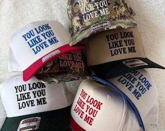 You Look Like You Love Me | embroidered snapback hat