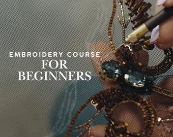 Haute Couture Embroidery Course for Beginners, Luneville Tambour & Beading Online Class