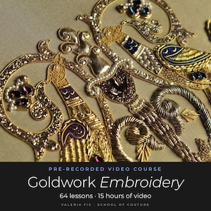 Goldwork Embroidery Course Beginner to Advanced, 64 Lessons 15 Hours, Haute Couture
