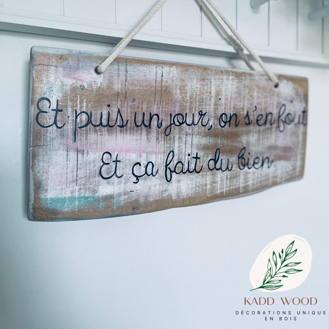 Pancarte en Bois | Chêne Unique et Puis Un Jour On S'en Fout