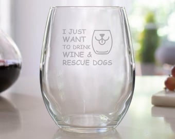 I Just Want to Drink Wine & Rescue Dogs | 16 Oz Etched Stemless Wine Glass | Funny Dog Mom Gift