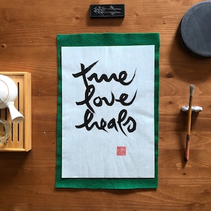 Calligraphy &quot;TRUE LOVE HEALS&quot; Zen-Buddhist-Style Thich Nhat Hanh