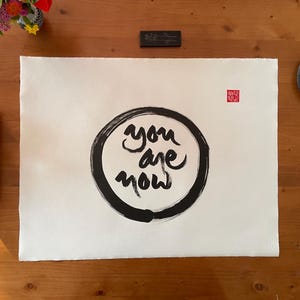 YOU ARE NOW | Zen-Buddhist Calligraphy | Thich Nhat Hanh Quote | Meditation Poster Wall Decor | Handpainted Unique Item | Minimalist Art