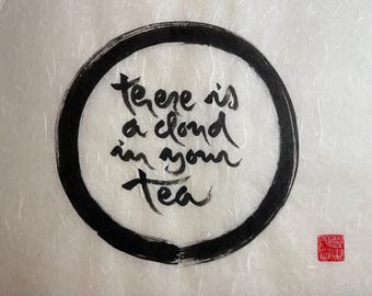 THERE IS A CLOUD In Your Tea | In Enso Zen-Circle | Buddhist Wall Art Decor | Style Thich Nhat Hanh | 40×30cm Calligraphy | Handmade Unique