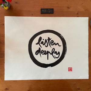 LISTEN DEEPLY | Zen-Buddhist Calligraphy | Thich Nhat Hanh Quote | Poster Wallpaper Wall Decor | Handpainted Unique Item | Minimalist Art