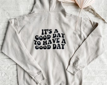 It's a good day, to have a good day hoodie