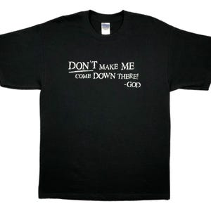Vintage 90s/Y2K “Don’t Make Me Come Down There!” -God Funny Phrase/Slogan Graphic T-Shirt Size Large/XL