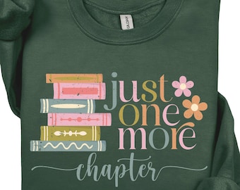 Just One More Chapter Sweatshirt, Reading Sweatshirt, Book Lover Gift, Bookish Hoodie, Books Lover, Librarian Shirt, Reader Gift, Librarian