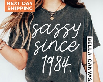 Sassy Since 1984 Shirt, 40th Birthday Shirt, 40th Birthday Gift, 1984 Birthday Shirt, 40th Birthday Woman Shirt, 40th Birthday Gift For Men