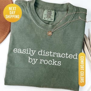 Easily Distracted By Rocks Shirt, Comfort Colors® Funny Rock Lover Shirt, Science Shirt, Geology Teacher Gift, Rock Collector T Shirt