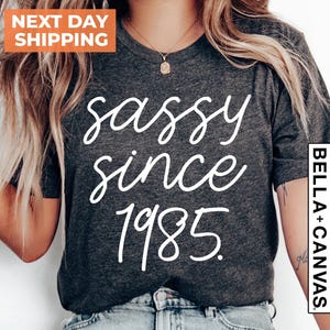 Sassy Since 1985 Shirt, 40th Birthday Shirt, 40th Birthday Gift, 1985 Birthday Shirt, 40th Birthday Woman Shirt, 40th Birthday Gift For Men