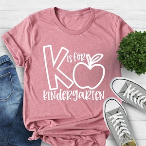 K Is For Kindergarten Teacher Shirt, Teacher Shirt, Shirt For Teachers Gift, Alphabet Shirts, First Day of School, Elementary Teacher
