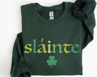 Cute Slainte Sweatshirt, St Patrick's Day Sweatshirt, Womens Irish Sweatshirt, Trendy St Patricks Day Shirt, Lucky Sweatshirt, Irish Shirt